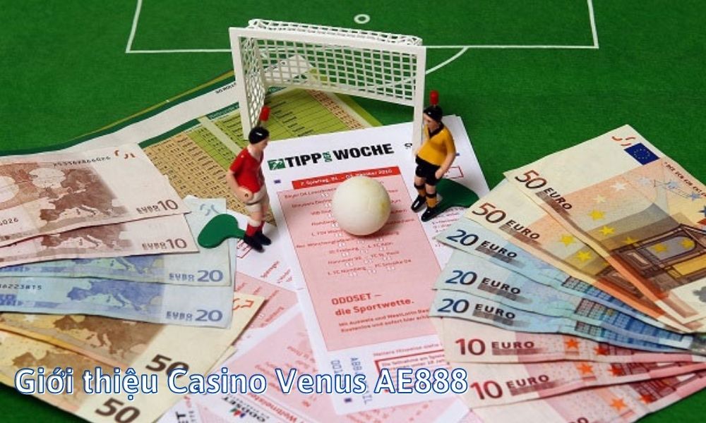 Giới thiệu Casino Venus AE888